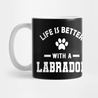 Labrador Dog - Life is better with a labrador Mug